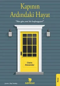 Kapının Ardındaki Hayat ;"Her Gün Yeni Bir Başlangıçtır.!"