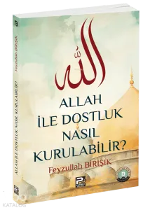 Allah ile Dostluk Nasıl Kurulabilir?