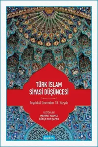 Türk İslam Siyasi Düşüncesi; Teşekkül Devrinden 18 Yüzyıla