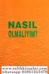NASIL OLMALIYIM?