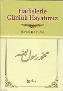 Hadislerle Günlük Hayatımız