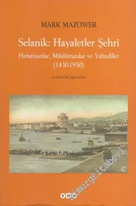 Selanik: Hayaletler Şehri - Hıristiyanlar, Müslümanlar ve Yahudiler 1430-1950 -