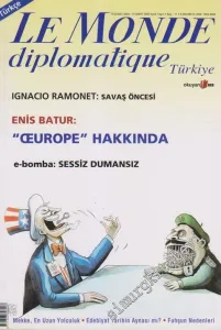 Le Monde Diplomatique - Dosya: Ignacio Ramonet: Savaş Öncesi - Enis Batur: “Europe” Hakkında - e-bomba: Sessiz Dumansız - Mekke - En Uzun Yolculuk - Edebiyat Tarihin Aynası mı? - Fuhşun Nedenleri - 11      Şubat - Mart