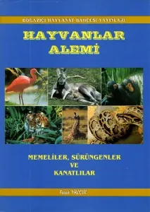 Hayvanlar Alemi Memeliler, Sürüngenler ve Kanatlılar - Ciltli Kitap