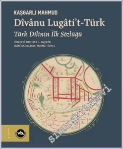 Divanu Lügatit-Türk: Türk Dilinin İlk Sözlüğü CİLTLİ -