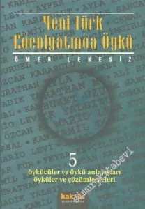 Yeni Türk Edebiyatında Öykü 5: Öykücüler ve Öykü Anlayışları Öyküleri ve Çözümlemeleri  -        2001
