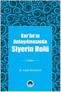 Kuranın Anlaşılmasında Siyerin Rolü