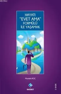 Hayatı Evet Ama Formülü İle Yaşamak