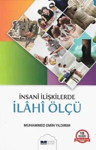 İnsani İlişkilerde İlahi Ölçü
