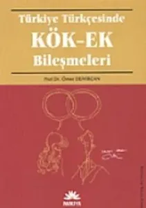 Türkiye Türkçesinde Kök - Ek Bileşmeleri