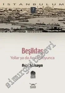 İstanbulum 7: Beşiktaş Yollar ya da Anılar Boyunca -