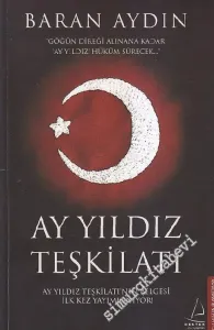 Ay Yıldız Teşkilatı: Göğün Direği Alınana Kadar "Ay Yıldız" Hüküm Sürecek -         2019