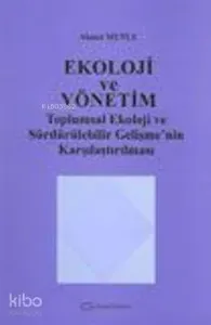 Ekoloji ve Yönetim; Toplumsal Ekoloji ve Sürdürülebilir Gelişme'nin Karşılaştırılması