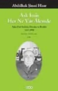 Aşk İmiş Her Ne Vâr Âlemde; Aşka Dair Seçilmiş Mısralar ve Beyitler 1417-1950