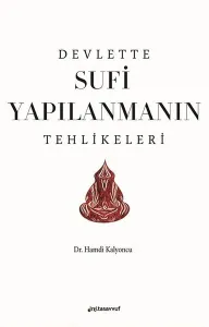 Devlette Sufi Yapılanmanın Tehlikeleri