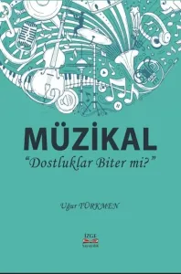 Müzikal '' Dostluklar Biter mi? ''