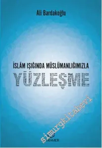 Yüzleşme: İslam Işığında Müslümanlığımızla -         2016
