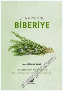 Şifa Niyetine Biberiye - Terceme-i Havvas Bibarîye - Deva Tarifleri-Çeviri Yazı-Sadeleştirme- Dizin-Tıpkıbasım -         2023