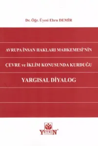 Avrupa İnsan Hakları Mahkemesi'nin Çevre ve İklim Konusunda Kurduğu Yargısal Diyalog