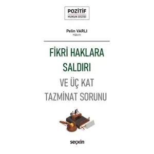 Fikri Haklara Saldırı ve Üç Kat Tazminat Sorunu