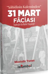 “Şahidinin Kaleminden” 31 Mart Faciası;Taşkışla'da Neler Yaşandı?