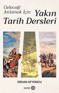 Geleceği Anlamak İçin Yakın Tarih Dersleri