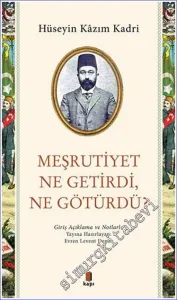 Meşrutiyet Ne Getirdi Ne Götürdü - Giriş Açıklama ve Notlarla -
