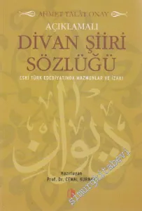 Açıklamalı Divan Şiiri Sözlüğü / Eski Türk Edebiyatında Mazmunlar ve İzahı -