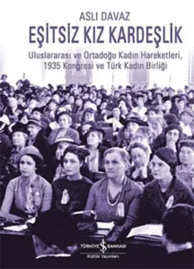 Eşitsiz Kız Kardeşlik; Uluslararası ve Ortadoğu Kadın Hareketleri, 1935 Kongresi ve Türk Kadın Birliği
