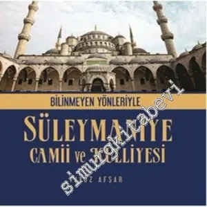 Bilinmeyen Yönleriyle Süleymaniye Camii ve Külliyesi -