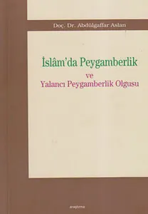 İslam'da Peygamberlik ve Yalancı Peygamberlik Olgusu