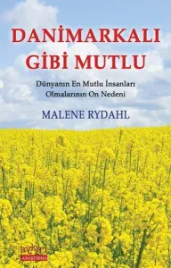 Danimarkalı Gibi Mutlu; Dünyanın En Mutlu İnsanları Olmalarının On Nedeni