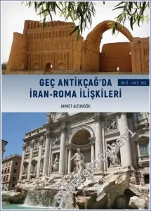 Geç Antikçağ'da İran - Roma İlişkileri (MÖ I - MS VII) -         2023