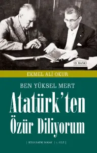 Ben Yüksel Mertoğlu; Atatürk'ten Özür Diliyorum