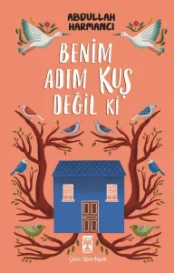 Benim Adım Kuş Değil ki