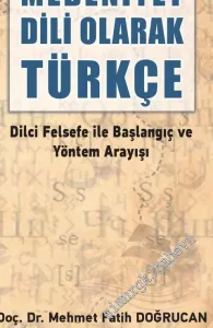 Medeniyet Dili Olarak Türkçe : Dilci Felsefe ile Başlangıç ve Yöntem Arayışı -         2020
