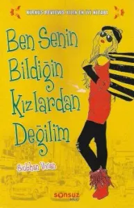 Ben Senin Bildiğin Kızlardan Değilim