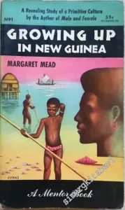 Growing Up in New Guinea: A Comparative Study of Primitive Education -        1953