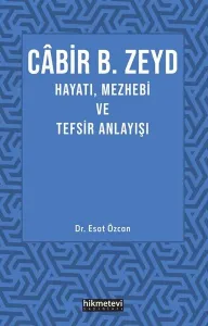 Cabir B. Zeyd Hayatı,Mezhebi Ve Tefsir Anlayışı