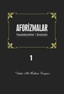 Aforizmalar 1; Yaşanmışlar/Arayışlar