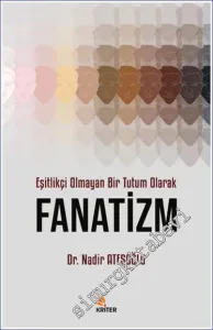 Eşitlikçi Olmayan Bir Tutum Olarak Fanatizm -         2024