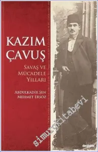 Kazım Çavuş Savaş ve Mücadele Yılları -         2023