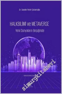 Halkbilim ve Metaverse Yeni Dünyaların Beşiğinde -         2023