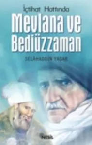 İçtihad Hattında Mevlana ve Bediüzzaman İçtihad Hattında Mevlana ve Bediüzzaman