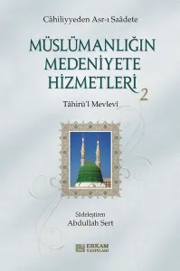 Müslümanlığın Medeniyete Hizmetleri - 2;Cahiliyyeden Asr-ı Saadete