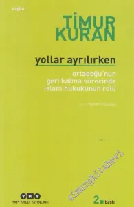 Yollar Ayrılırken : Ortadoğu'nun Geri Kalma Sürecinde İslam Hukukunun Rolü -         2023