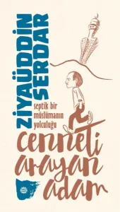 Cenneti Arayan Adam; Septik Bir Müslümanın Yolculuğu