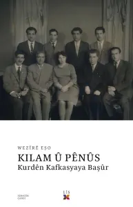 KILAM Û PÊNÛS - KURDÊN KAFKASYAYA BAŞÛR