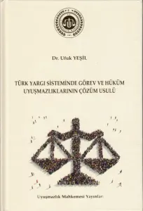 Türk Yargı Sisteminde Görev ve Hüküm Uyuşmazlıklarının Çözüm Usulü