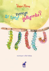 21 Tırtıl Nereye Gidiyordu?
